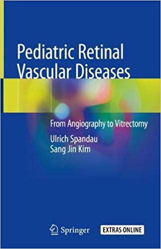 Pediatric Retinal Vascular Diseases: From Angiography to Vitrectomy 1st ...